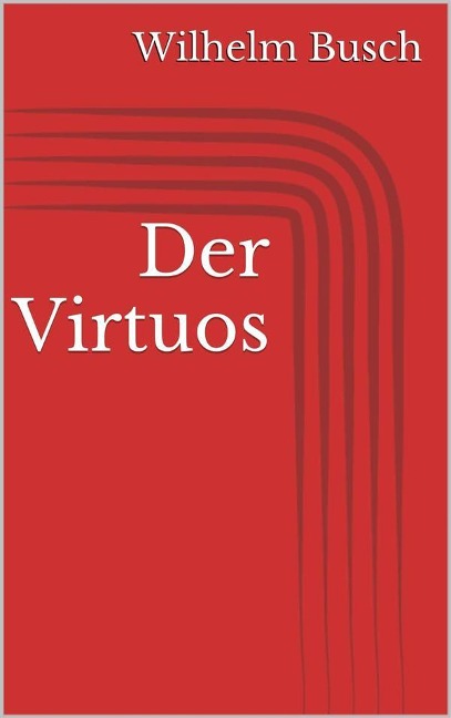 Der Virtuos - Wilhelm Busch
