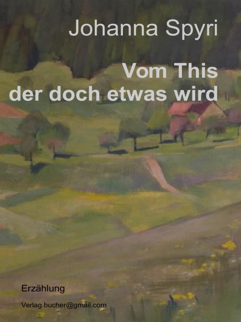 Vom This der doch etwas wird - Johanna Spyri