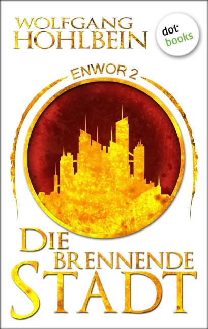 Enwor - Band 2: Die brennende Stadt - Wolfgang Hohlbein