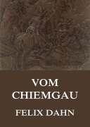Cover-Bild zum Titel 'Vom Chiemgau' von 'Felix Dahn'