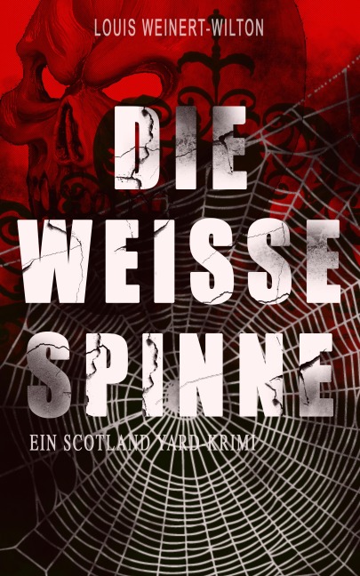 Die weisse Spinne (Ein Scotland Yard-Krimi) - Louis Weinert-Wilton