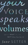 Cover-Bild zum Titel 'Your Voice Speaks Volumes' von 'Jane Setter'