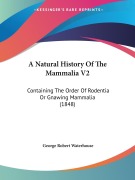 Cover-Bild zum Titel 'A Natural History Of The Mammalia V2' von 'George Robert Waterhouse'