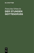 Cover-Bild zum Titel 'Der Stunden Gottesgruß' von 'Franziska Schwerin'
