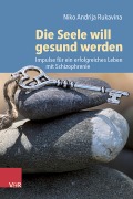 Cover-Bild zum Titel 'Die Seele will gesund werden' von 'Niko Rukavina'
