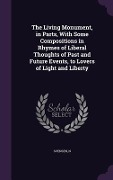 Cover-Bild zum Titel 'The Living Monument, in Parts, With Some Compositions in Rhymes of Liberal Thoughts of Past and Future Events, to Lovers of Light and Liberty' von 'N. Svensen'