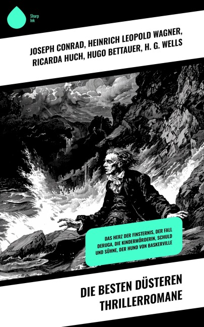 Die besten düsteren Thrillerromane - Joseph Conrad, Heinrich Leopold Wagner, Ricarda Huch, Hugo Bettauer, H. G. Wells