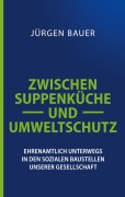 Cover-Bild zum Titel 'Zwischen Suppenküche und Umweltschutz' von 'Jürgen Bauer'