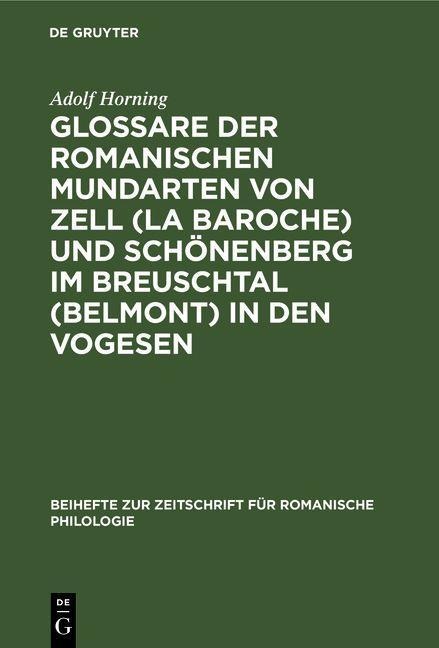 Glossare der romanischen Mundarten von Zell (La Baroche) und Schönenberg im Breuschtal (Belmont) in den Vogesen - Adolf Horning
