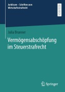 Cover-Bild zum Titel 'Vermögensabschöpfung im Steuerstrafrecht' von 'Julia Brunner'