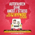 Autofahren ohne Angst / Stress - die Auto Angstfrei Hypnose / Meditation - Alfred Pöltel