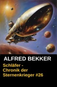Cover-Bild zum Titel 'Schläfer - Chronik der Sternenkrieger #26 (Alfred Bekker's Chronik der Sternenkrieger, #26)' von 'Alfred Bekker'