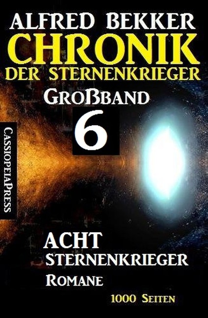 Großband #6 - Chronik der Sternenkrieger: Acht Sternenkrieger Romane - Alfred Bekker