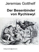 Cover-Bild zum Titel 'Der Besenbinder von Rychiswyl' von 'Jeremias Gotthelf'