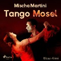 Tango Mosel - Mosel-Krimi (Ungekürzt) - Mischa Martini