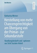 Cover-Bild zum Titel 'Herstellung von mehr Chancengerechtigkeit am Übergang von der Primar- zur Sekundarstufe' von 'Katharina Werner'