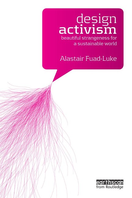 Design Activism - Alastair Fuad-Luke