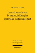Cover-Bild zum Titel 'Letzterkenntnis und Letztentscheidung im materialen Verfassungsstaat' von 'Johanna C. Gabler'