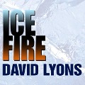 Cover-Bild zum Titel 'Ice Fire Lib/E: A Thriller' von 'David Lyons'