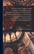 Cover-Bild zum Titel 'Voyage Militaire Dans L'empire Othoman, Ou, Description De Ses Frontières Et De Ses Principales Défenses, Soit Naturelles, Soit Artificielles, Avec Ci' von 'Louis-Auguste Félix Beaujour'