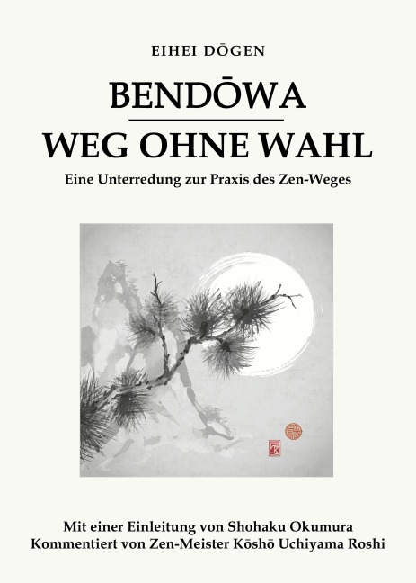 Bendowa - Weg ohne Wahl - Eihei Dogen