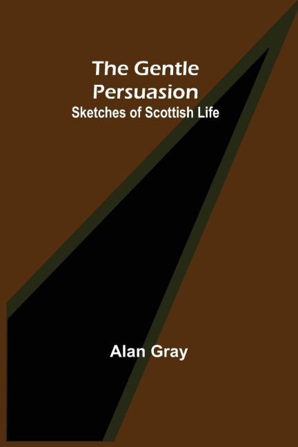 The Gentle Persuasion - Alan Gray