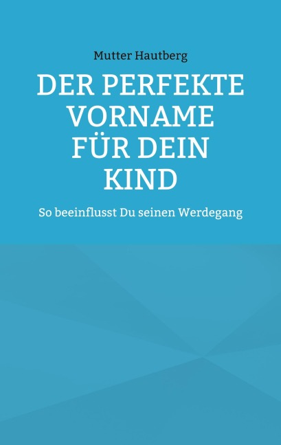 Der perfekte Vorname für Dein Kind - Mutter Hautberg