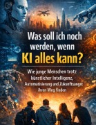 Cover-Bild zum Titel 'Was soll ich noch werden, wenn KI alles kann?' von 'Dominik Mikulaschek'