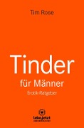 Tinder Dating für Männer! Erotischer Ratgeber - Tim Rose