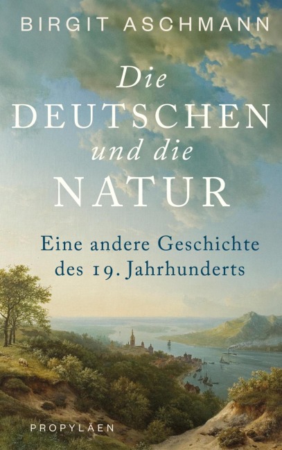 Die Deutschen und die Natur - Birgit Aschmann