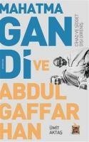 Mahatma Gandi ve Abdulgaffar Han Cihad ve Siddet Disi Direnis - Ümit Aktas