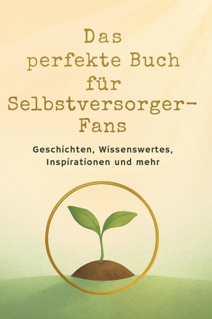 Das perfekte Buch für Selbstversorger-Fans - Emil Möller