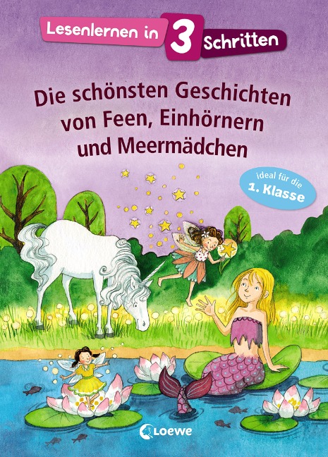 Lesenlernen in 3 Schritten - Die schönsten Geschichten von Feen, Einhörnern und Meermädchen - 