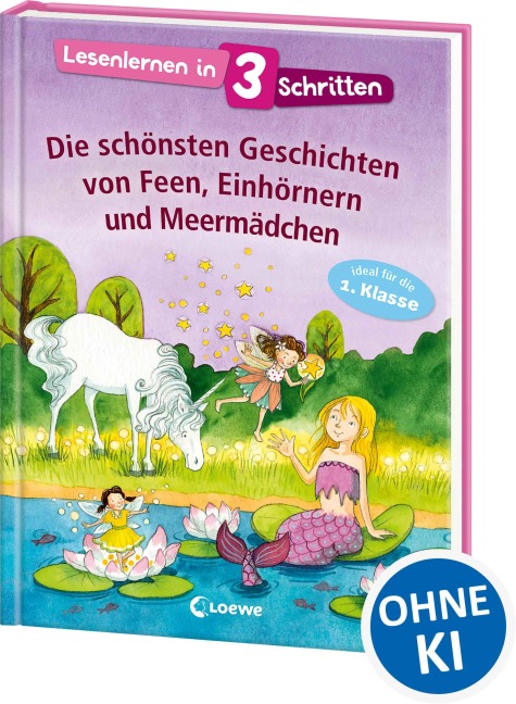 Lesenlernen in 3 Schritten - Die schönsten Geschichten von Feen, Einhörnern und Meermädchen - 