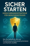 Cover-Bild zum Titel 'Sicher starten Versicherungsstrategie für Berufseinsteiger' von 'Daniela Blum'