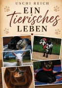 Cover-Bild zum Titel 'Ein tierisches Leben' von 'Uschi Reich'