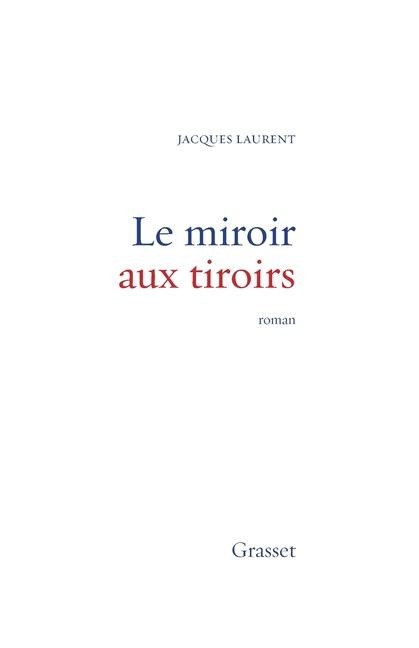 Le miroir aux tiroirs - Jacques Laurent