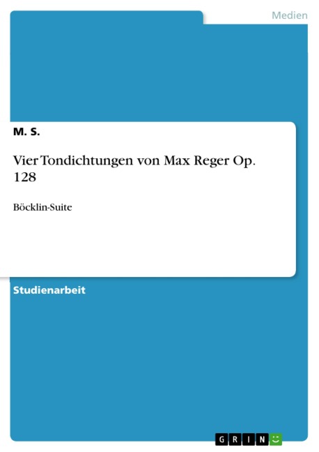 Vier Tondichtungen von Max Reger Op. 128 - M. S.