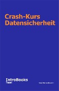 Cover-Bild zum Titel 'Crash-Kurs Datensicherheit' von 'IntroBooks Team'