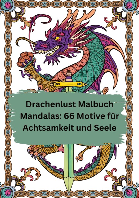 Drachenlust Malbuch Mandalas: 66 Motive für Achtsamkeit und Seele - Willi Meinecke