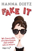 Cover-Bild zum Titel 'Fake it' von 'Hanna Dietz'