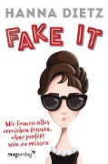 Fake it - Hanna Dietz