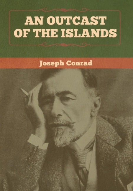 An Outcast of the Islands - Joseph Conrad
