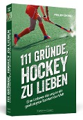 Cover-Bild zum Titel '111 Gründe, Hockey zu lieben' von 'Philipp Crone'