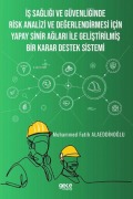 Cover-Bild zum Titel 'Is Sagligi ve Güvenliginde Risk Analizi ve Degerlendirmesi Icin Yapay Sinir Aglari ile Gelistirilmis Bir Karar Destek Sistemi' von 'Muhammed Fatih Alaeddinoglu'