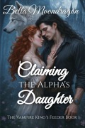 Cover-Bild zum Titel 'Claiming the Alpha's Daughter' von 'Bella Moondragon'