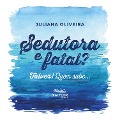 Cover-Bild zum Titel 'Sedutora e fatal? Talvez! Quem sabe...' von 'Juliana Oliveira'