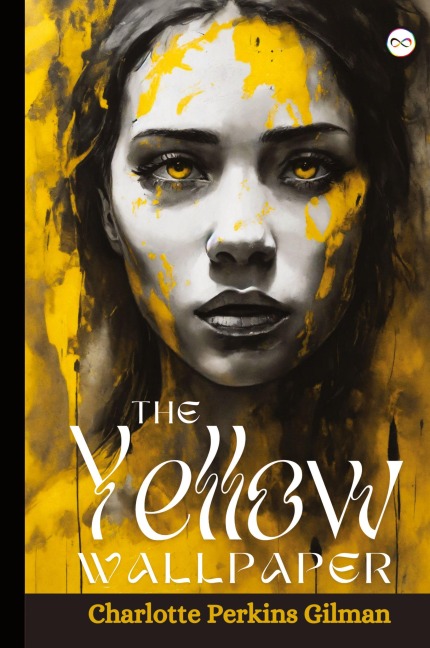 The Yellow Wallpaper - Charlotte Perkins Gilman