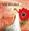 Seht die Lilien ... - Steffi Baltes