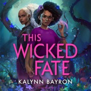 Cover-Bild zum Titel 'This Wicked Fate' von 'Kalynn Bayron'